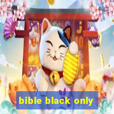 bible black only